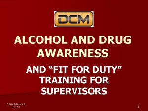 ALCOHOL AND DRUG AWARENESS AND FIT FOR DUTY