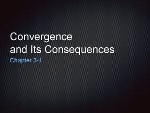 Convergence and Its Consequences Chapter 3 1 Convergence