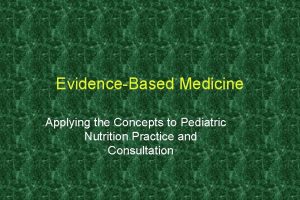 EvidenceBased Medicine Applying the Concepts to Pediatric Nutrition