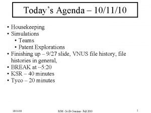 Todays Agenda 101110 Housekeeping Simulations Teams Patent Explorations