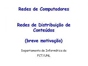 Redes de Computadores Redes de Distribuio de Contedos