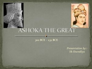 300 BCE 232 BCE Presentation by Sk Shandilya