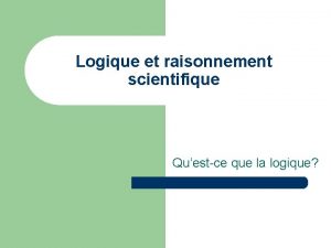 Logique et raisonnement scientifique Questce que la logique