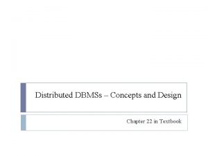 Distributed DBMSs Concepts and Design Chapter 22 in