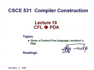 CSCE 531 Compiler Construction Lecture 19 CFL PDA