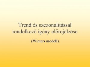 Trend s szezonalitssal rendelkez igny elrejelzse Winters modell