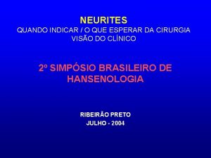 NEURITES QUANDO INDICAR O QUE ESPERAR DA CIRURGIA