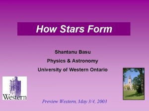 How Stars Form Shantanu Basu Physics Astronomy University