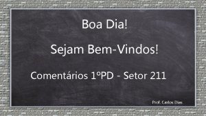 Boa Dia Sejam BemVindos Comentrios 1PD Setor 211