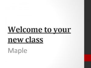 Welcome to your new class Maple Timetable 2011