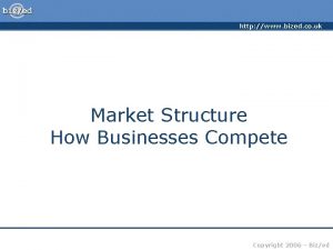 http www bized co uk Market Structure How