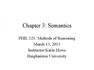 Chapter 3 Semantics PHIL 121 Methods of Reasoning