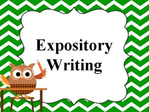 Expository Writing What is Expository Writing Writing used