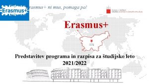 Erasmus ni mus pomaga pa Erasmus Predstavitev programa