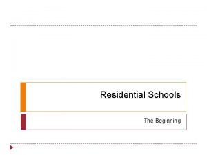 Residential Schools The Beginning Terms Assimilation The adaptation