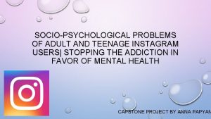 SOCIOPSYCHOLOGICAL PROBLEMS OF ADULT AND TEENAGE INSTAGRAM USERS