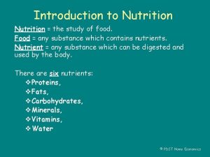 Introduction to Nutrition the study of food Food