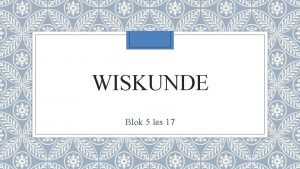 WISKUNDE Blok 5 les 17 Een probleem 123