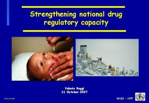 Strengthening national drug regulatory capacity Valerio Reggi 11