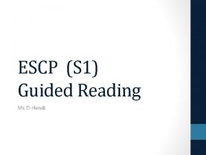 ESCP S 1 Guided Reading Ms ElHendi Part