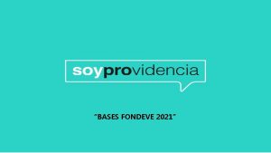 BASES FONDEVE 2021 CRONOGRAMA DE POSTULACIN FONDEVE 2021