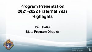 Program Presentation 2021 2022 Fraternal Year Highlights Paul