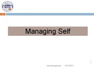 1 Managing Self Management 12212021 Managing Self 2