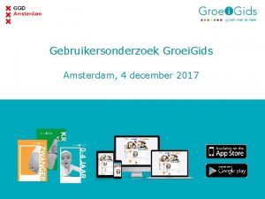 Gebruikersonderzoek Groei Gids Amsterdam 4 december 2017 De