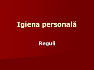 Igiena personal Reguli Obiective n S neleag noiunile