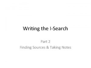 Writing the ISearch Part 2 Finding Sources Taking