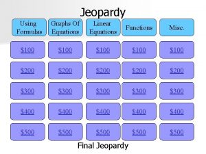 Jeopardy Using Formulas Graphs Of Equations Linear Equations