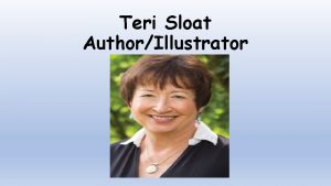 Teri Sloat AuthorIllustrator Teri Sloat Coming Soon to