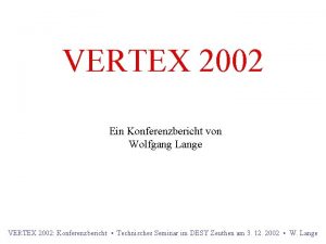 VERTEX 2002 Ein Konferenzbericht von Wolfgang Lange VERTEX