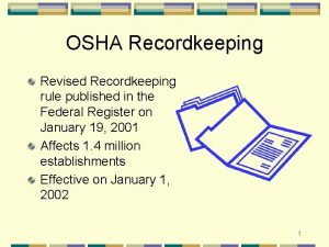 OSHA Recordkeeping Revised Recordkeeping rule published in the