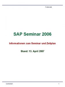 Foliensatz SAP Seminar 2006 Informationen zum Seminar und
