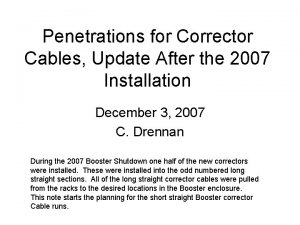 Penetrations for Corrector Cables Update After the 2007