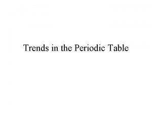 Trends in the Periodic Table Three Main Subdivisions
