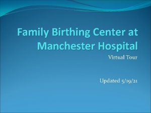 Family Birthing Center at Manchester Hospital Virtual Tour