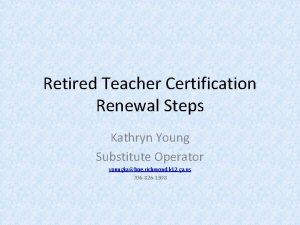 Retired Teacher Certification Renewal Steps Kathryn Young Substitute