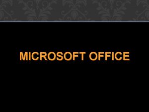 MICROSOFT OFFICE Para que se utiliza Microsoft Word