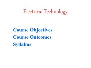 Electrical Technology Course Objectives Course Outcomes Syllabus Know