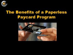 The Benefits of a Paperless Paycard Program Paperless