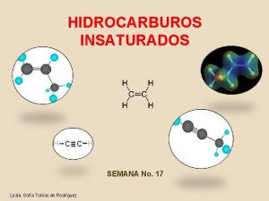 HIDROCARBUROS INSATURADOS SEMANA No 17 Licda Sofa Tobas