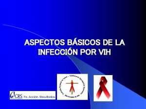 ASPECTOS BSICOS DE LA INFECCIN POR VIH Qu