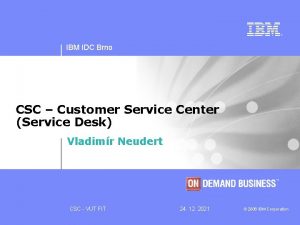 IBM IDC Brno CSC Customer Service Center Service