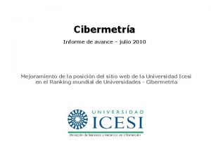 Cibermetra Informe de avance julio 2010 Mejoramiento de