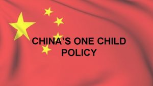 CHINAS ONE CHILD POLICY HISTORY OF CHINA REPUBLIC