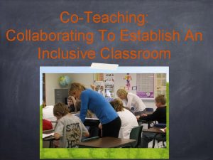 CoTeaching Collaborating To Establish An Inclusive Classroom CoTeaching