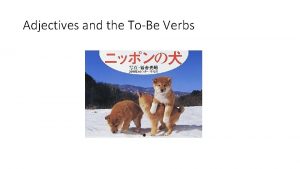 Adjectives and the ToBe Verbs Meaning Conjugations Polite