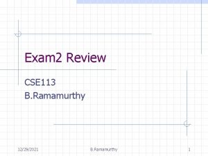 Exam 2 Review CSE 113 B Ramamurthy 12292021